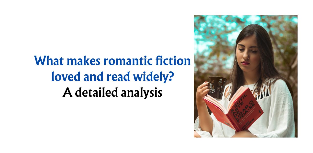 What makes romantic fiction loved and read widely? A detailed analysis article