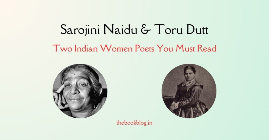 Sarojini Naidu and Toru Dutt Indian Women Poets English Read The Book Blog